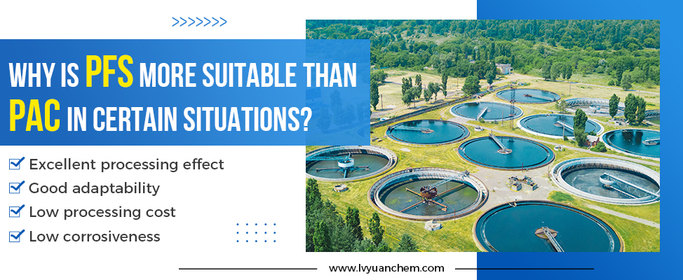 Why Is Polyferric Sulfate (PFS) More Suitable Than PAC in Certain Water Treatment Scenarios